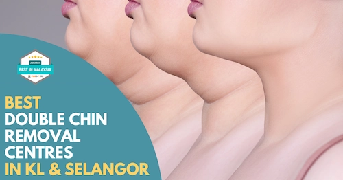 Best Double Chin Removal Centre KL Selangor