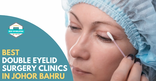 Best Double Eyelid Surgery Clinic Johor Bahru