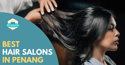 Best Hair Salon Penang