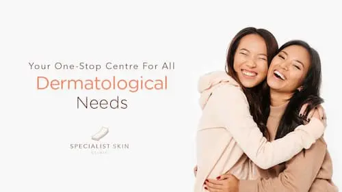 Specialist Skin Clinic - Dermatologist Singapore