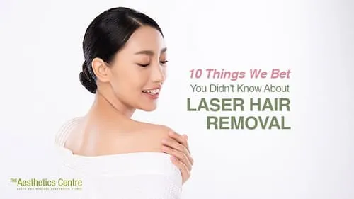 The Aesthetics Centre - Laser Hair Removal Singapore (Credit: The Aesthetics Centre)   