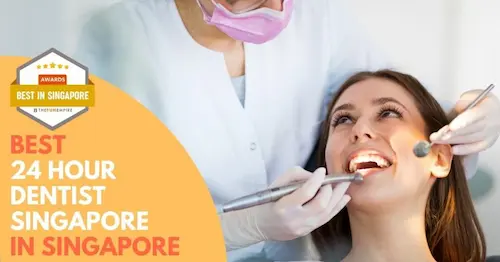 Best 24 hour Dentist Singapore