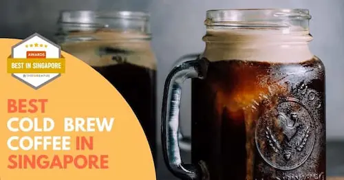 Best Cold Brew Coffee Singapore