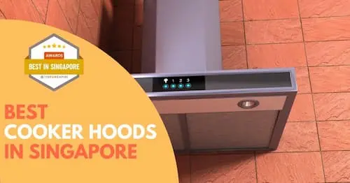 Best Cooker Hoods Singapore