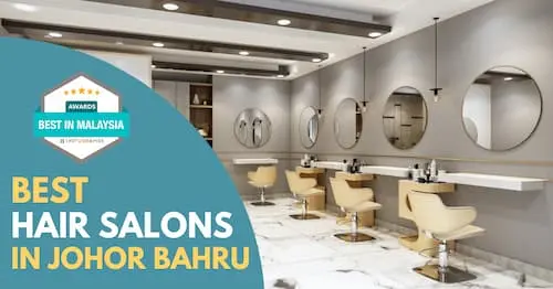 Best Hair Salon Johor Bahru