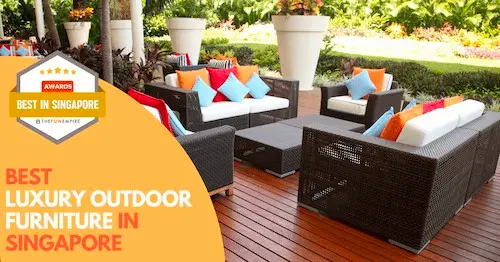 Best Luxury Outdoor Furniture Singapore