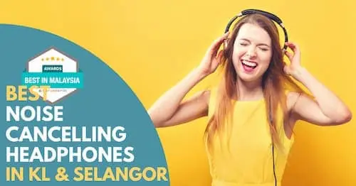  Best Noise Cancelling Headphones KL Selangor