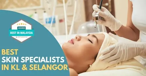 Best Skin Specialist KL Selangor