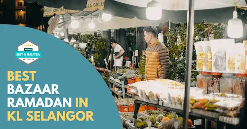 Best Bazaar Ramadan KL Selangor