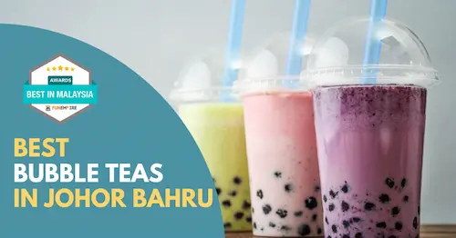 Best Bubble Teas Johor Bahru