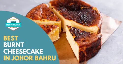 Best Burnt Cheesecake Johor Bahru