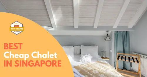 Best Cheap Chalet in Singapore