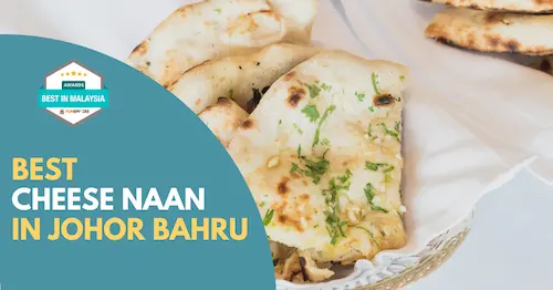 Best Cheese Naan Johor Bahru