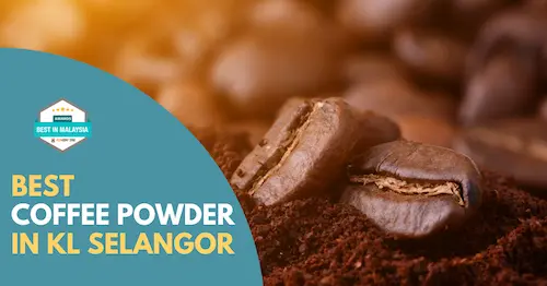 Best Coffee Powder KL Selangor 