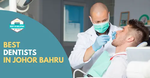 Best Dentists Johor Bahru 