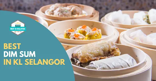 Best Dim Sum KL Selangor 