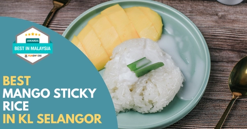 Best Mango Sticky Rice KL Selangor