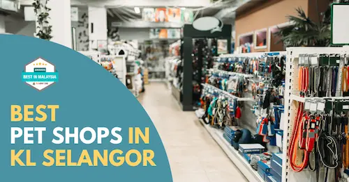 Best Pet Shops KL Selangor