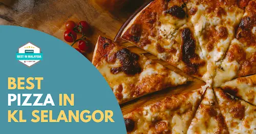 Best Pizza KL Selangor