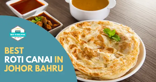 Best Roti Canai Johor Bahru