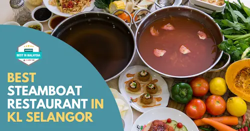 Best Steamboat Restaurant KL Selangor