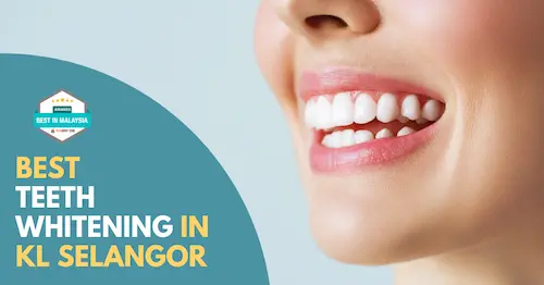 Best Teeth Whitening KL Selangor