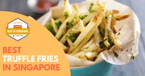 Best Truffle Fries Singapore